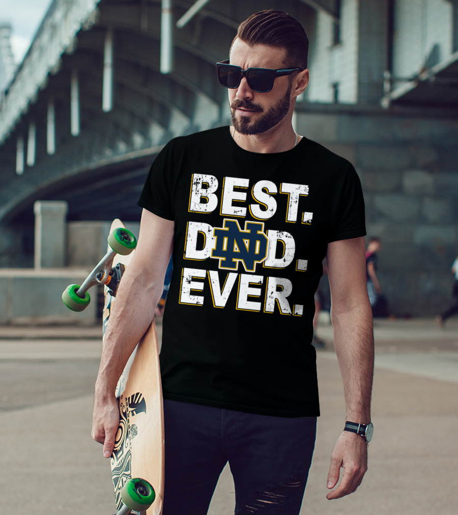 Best Dad Ever Notre Dame Nd T-Shirt