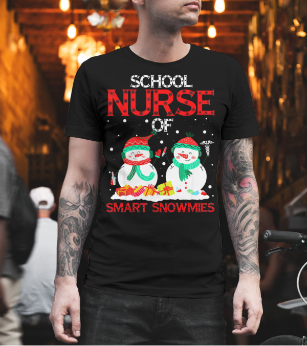 School Nurse of Smart Snowmies with Festive Snowmen and Gifts T-Shirt School Nurse of Smart Snowmies with Festive Snowmen and Gifts T-Shirt