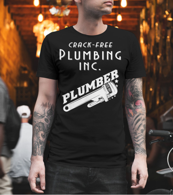 Crack-Free Plumbing Inc. Plumber Since 1891 T-Shirt Crack-Free Plumbing Inc. Plumber Since 1891 T-Shirt