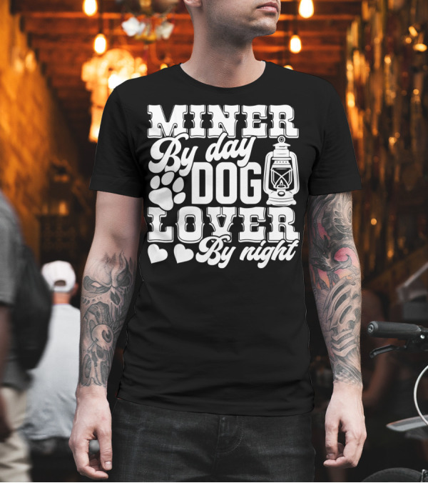 Miner by Day Dog Lover by Night Lantern Paw Hearts T-Shirt Miner by Day Dog Lover by Night Lantern Paw Hearts T-Shirt