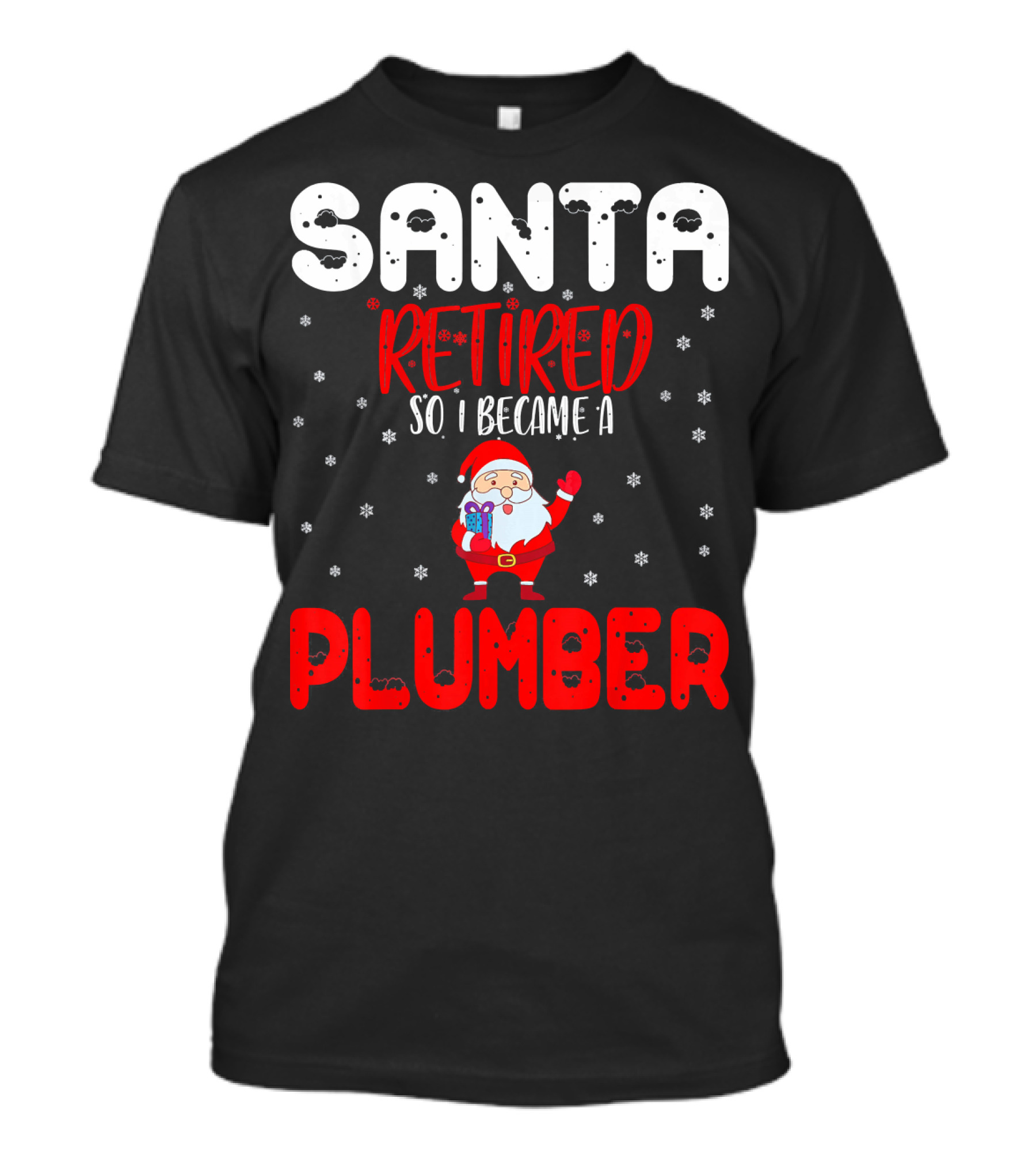 Santa Retired Became Plumber Holiday Humor Snowflakes T-Shirt