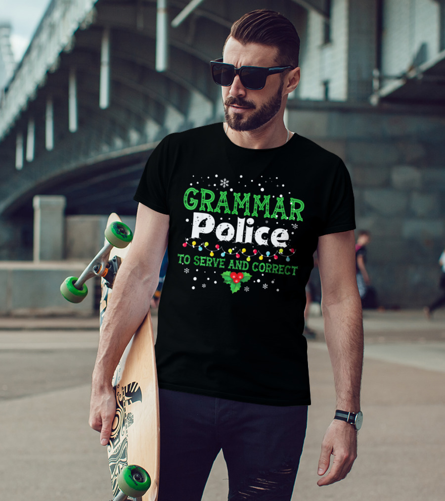 Grammar Police To Serve And Correct Ugly Christmas Lights And Holly T-Shirt