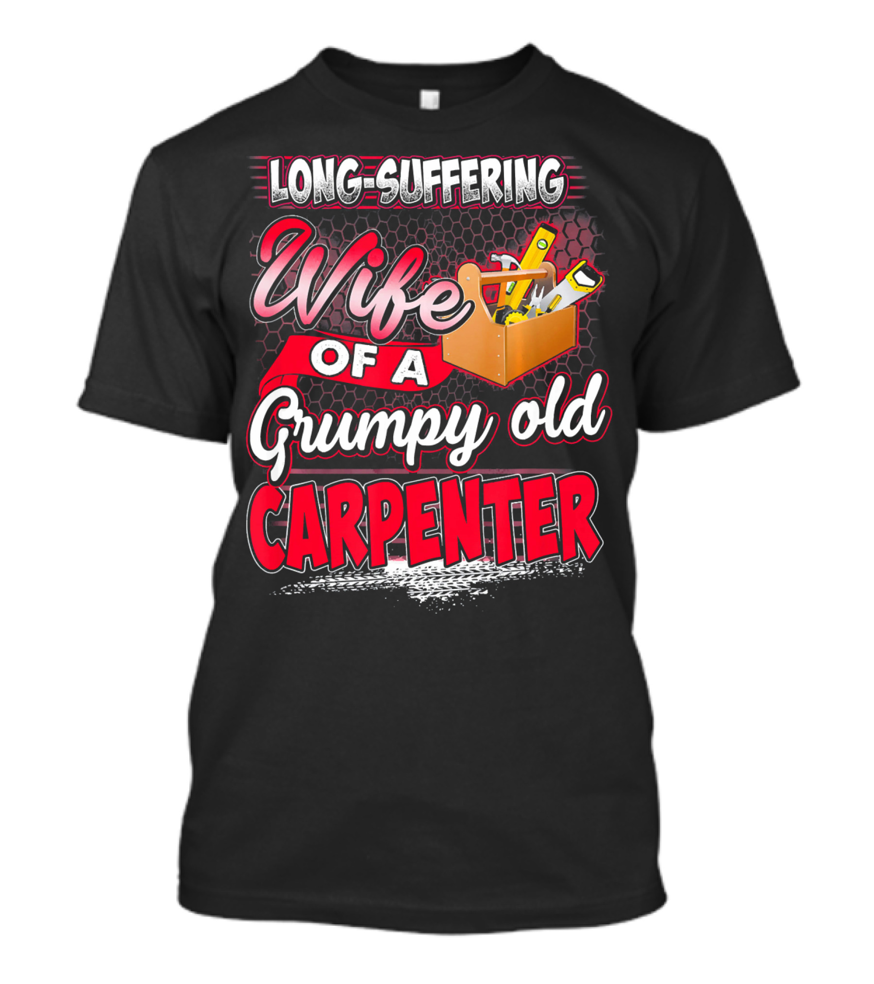 Long-Suffering Wife Of A Grumpy Old Carpenter T-Shirt