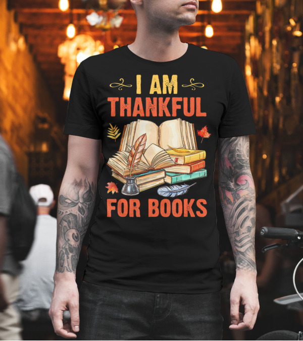 Thanksgiving I Am Thankful for Books Stack with Fall Leaves T-Shirt Thanksgiving I Am Thankful for Books Stack with Fall Leaves T-Shirt