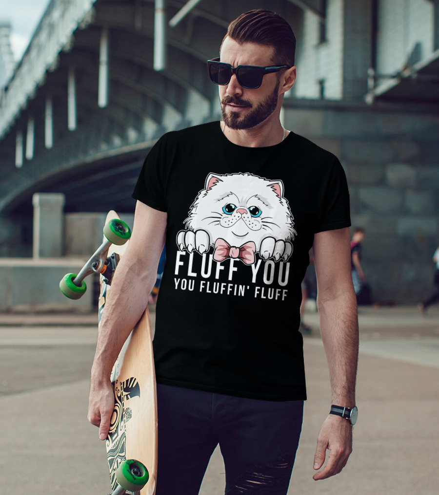 Fluff You You Fluffin Fluff White Cat With Bowtie T-Shirt