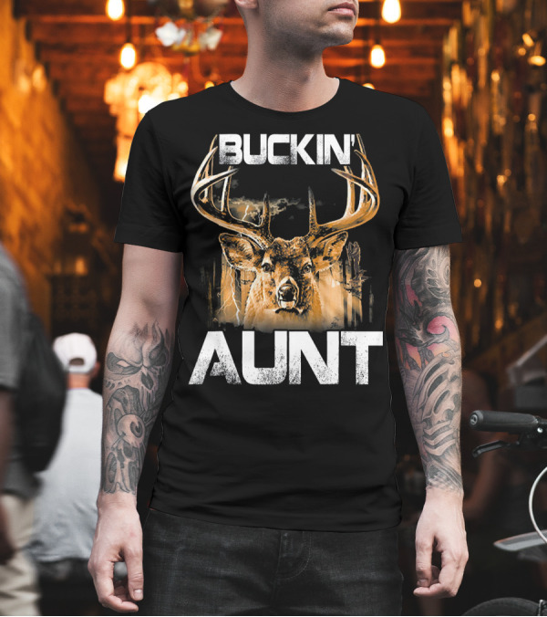 Buckin' Aunt Deer Hunting Bucking T-Shirt Buckin' Aunt Deer Hunting Bucking T-Shirt
