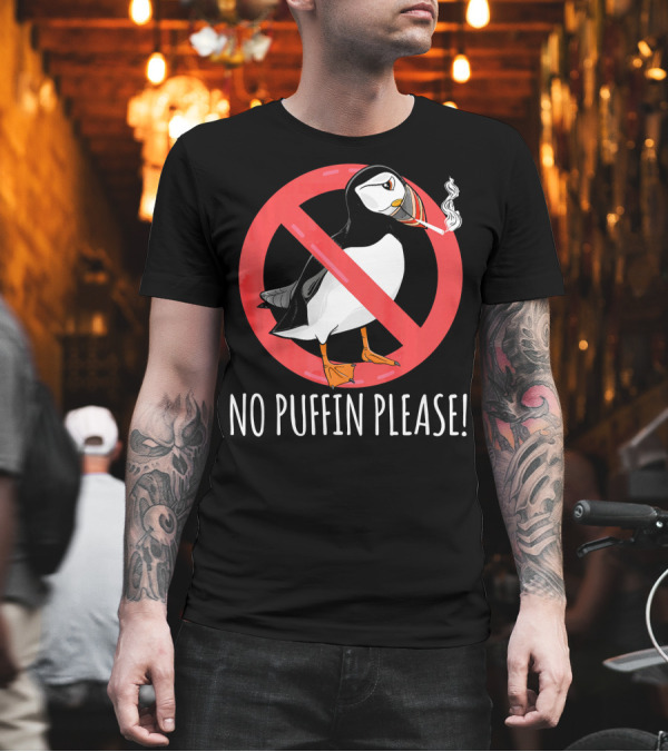 No Puffin Please Smoking Sign T-Shirt No Puffin Please Smoking Sign T-Shirt