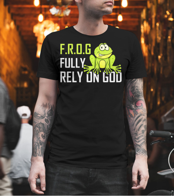 F.R.O.G Fully Rely On God Cartoon Frog Image T-Shirt F.R.O.G Fully Rely On God Cartoon Frog Image T-Shirt