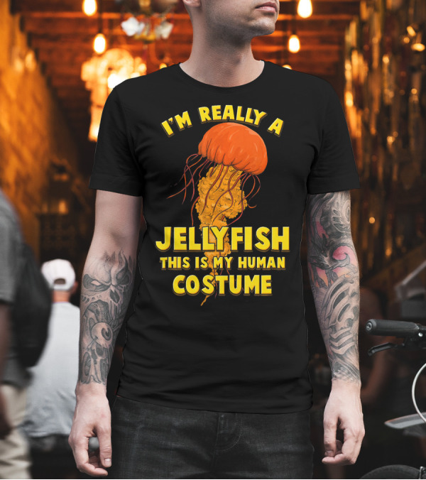 I'm Really a Jellyfish This Is My Human Costume T-Shirt I'm Really a Jellyfish This Is My Human Costume T-Shirt