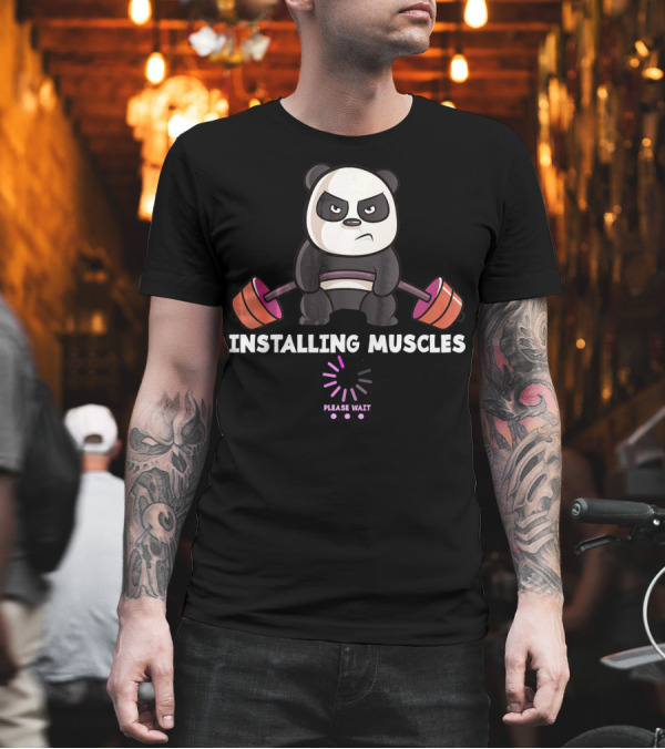 Installing Muscles Panda Please Wait Weightlifting Gym Workout T-Shirt Installing Muscles Panda Please Wait Weightlifting Gym Workout T-Shirt