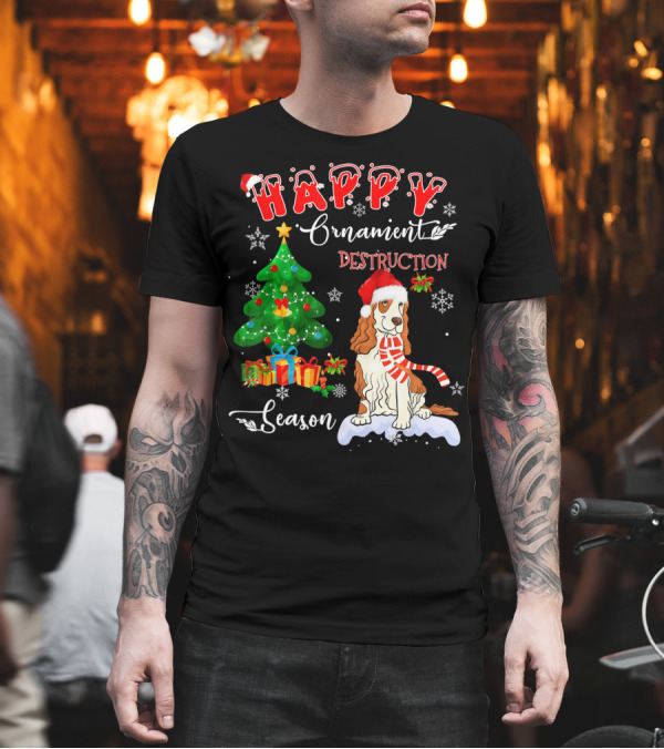 Happy Ornament Destruction Season Cocker Spaniel Dog T-Shirt Happy Ornament Destruction Season Cocker Spaniel Dog T-Shirt