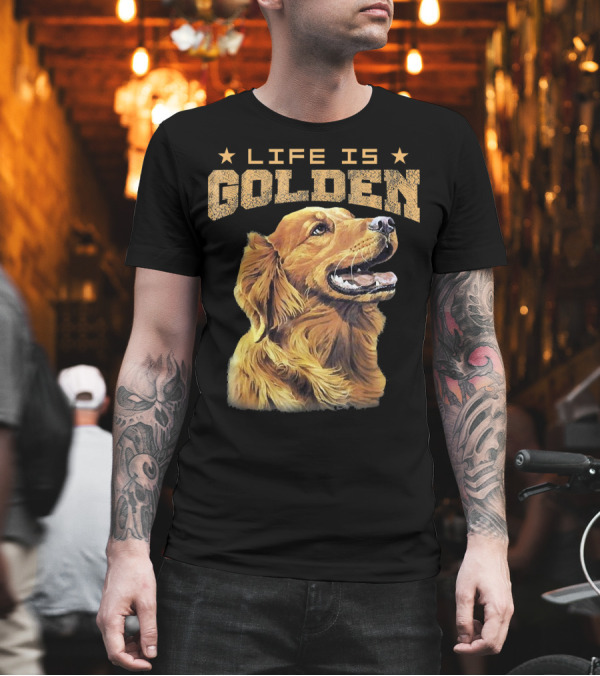 LIFE IS GOLDEN Retriever Dog T-Shirt LIFE IS GOLDEN Retriever Dog T-Shirt