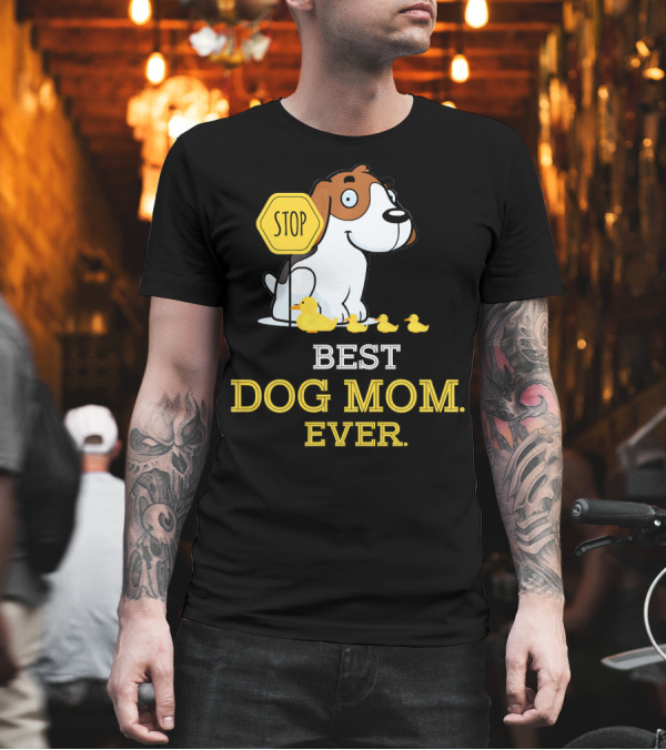BEST DOG MOM EVER Beagle with Stop Sign and Ducks T-Shirt BEST DOG MOM EVER Beagle with Stop Sign and Ducks T-Shirt