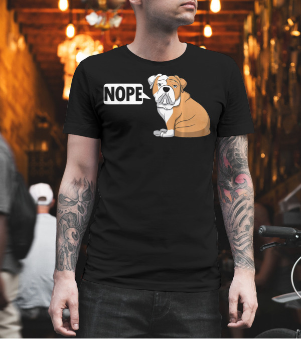 Funny Bulldog Nope Lazy English Bulldog T-Shirt Funny Bulldog Nope Lazy English Bulldog T-Shirt