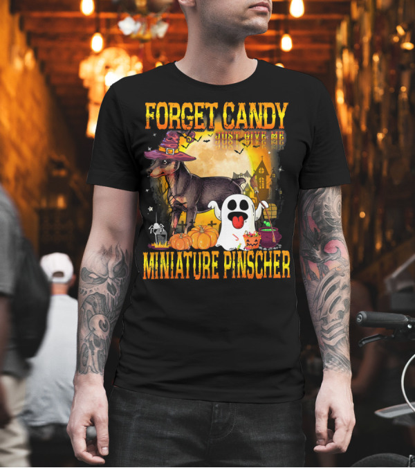 Forget Candy Just Give Me Miniature Pinscher Halloween Moon Ghost Pumpkins T-Shirt Forget Candy Just Give Me Miniature Pinscher Halloween Moon Ghost Pumpkins T-Shirt
