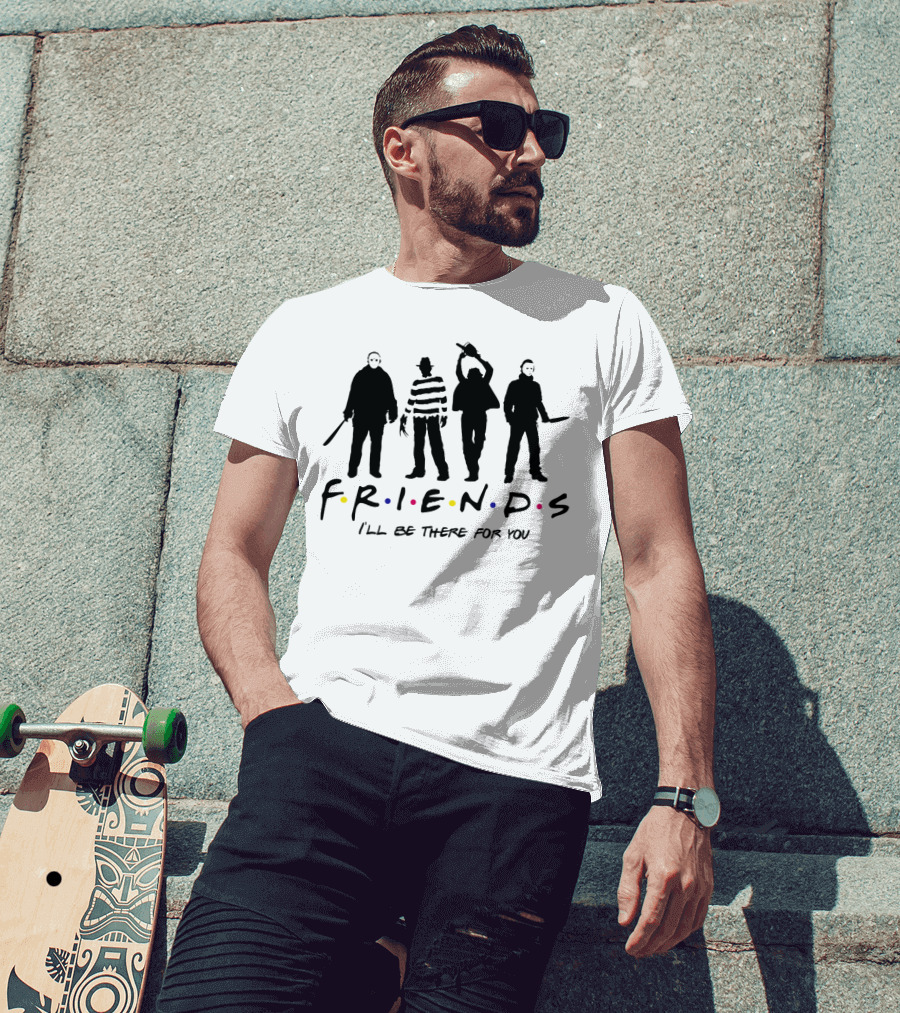Freddy Krueger Leatherface Michael Myers Jason Voorhees Friends I'll Be There For You T-Shirt
