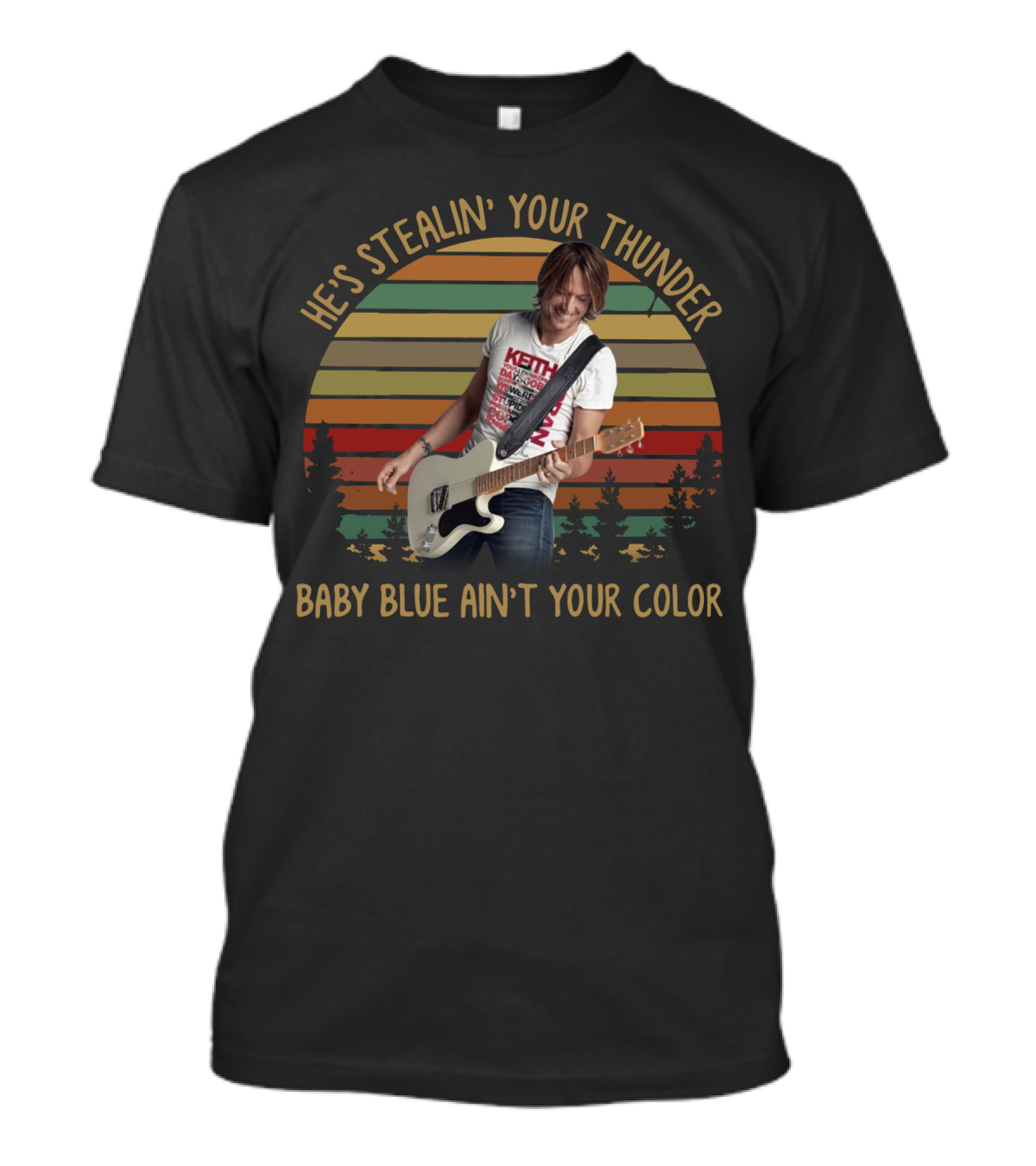 He's Stealin’ Your Thunder Keith Urban Baby Blue Ain’t Your Color T-Shirt
