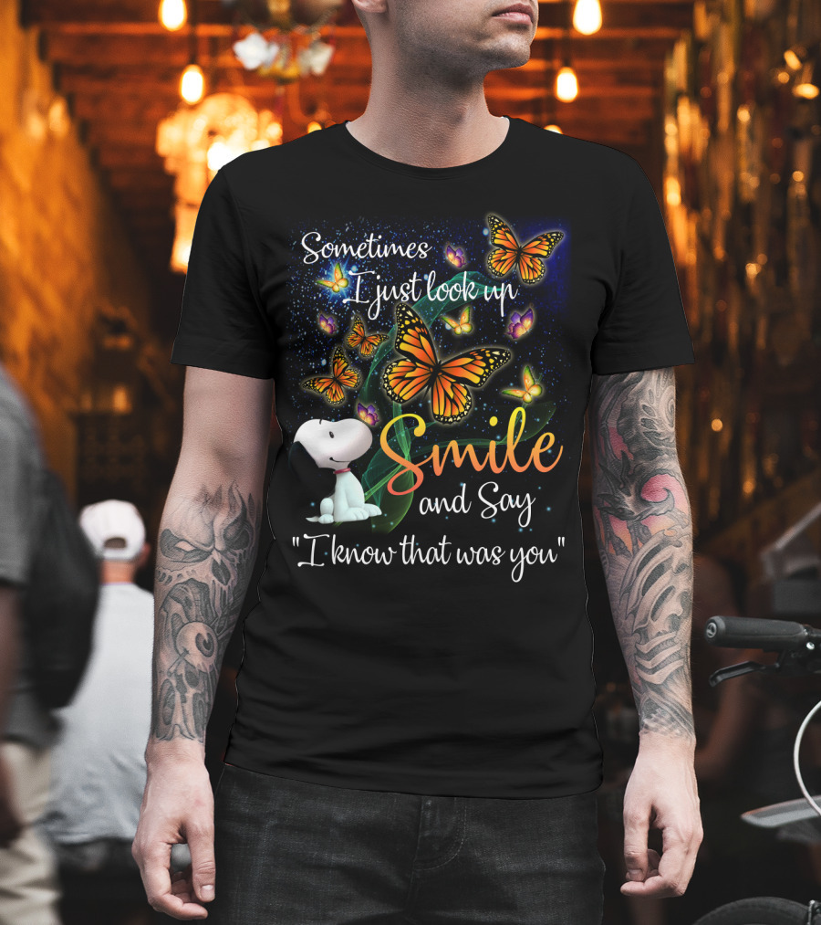 Snoopy Look Up Smile Butterfly I Know That Was You T-Shirt