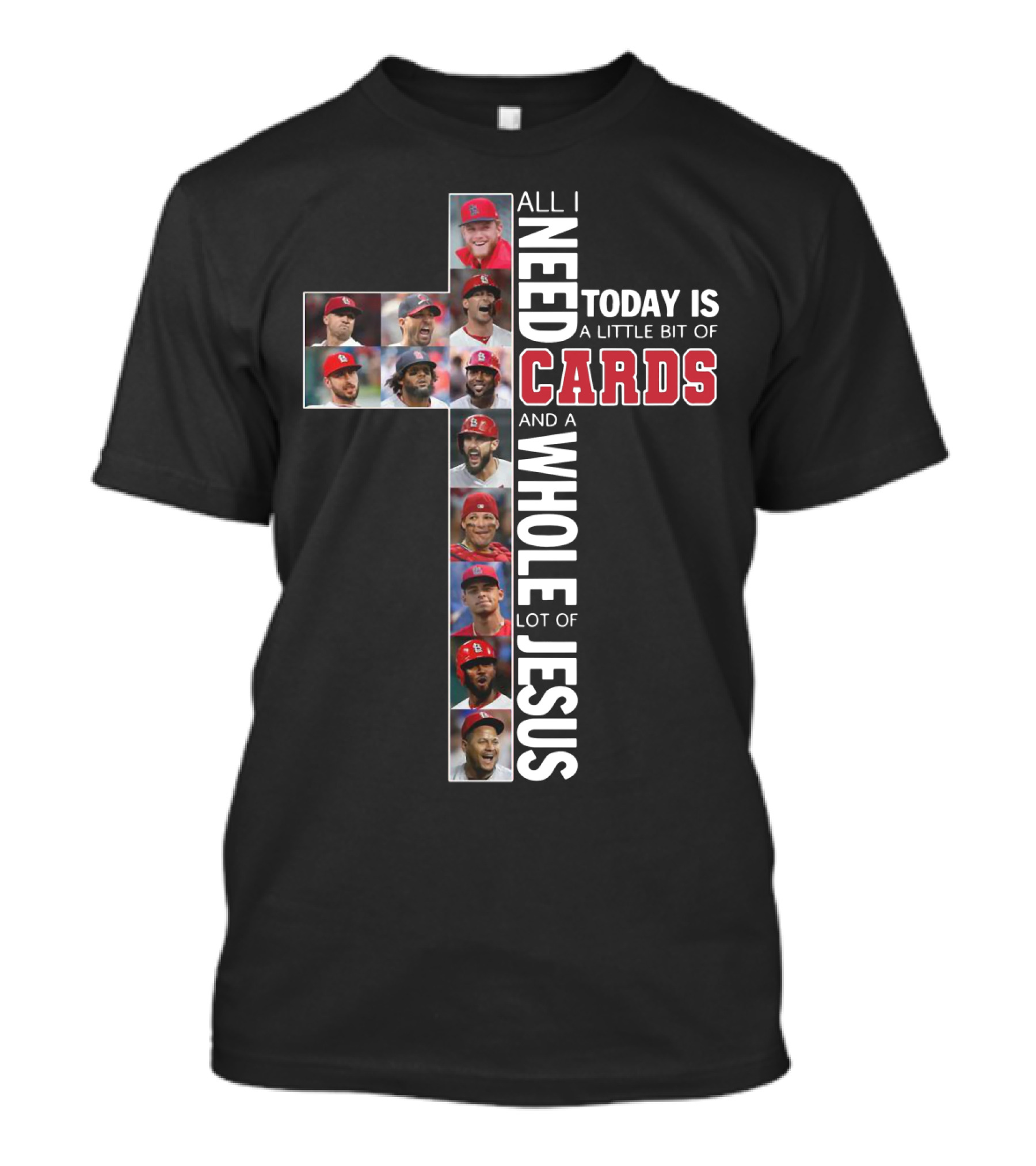 All I Need Today Is A Little Bit Of St. Louis Cardinals And A Whole Lot Of Jesus T-Shirt
