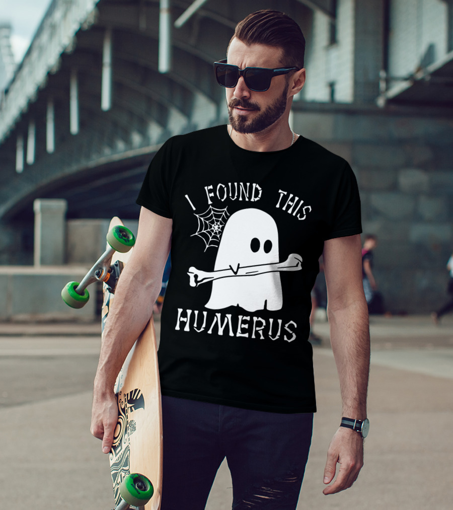 Halloween I Found This Humerus Ghost With Web And Bone T-Shirt