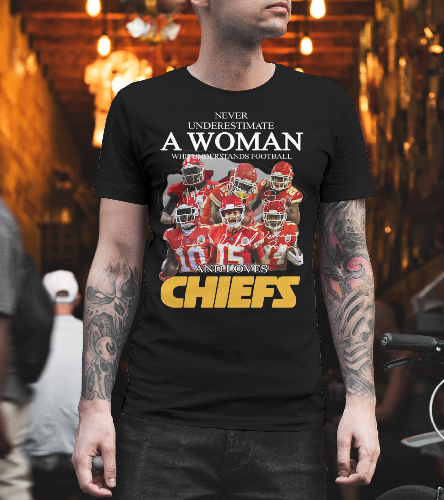 Never Underestimate a Woman Who Understands Football and Loves Chiefs T-Shirt
