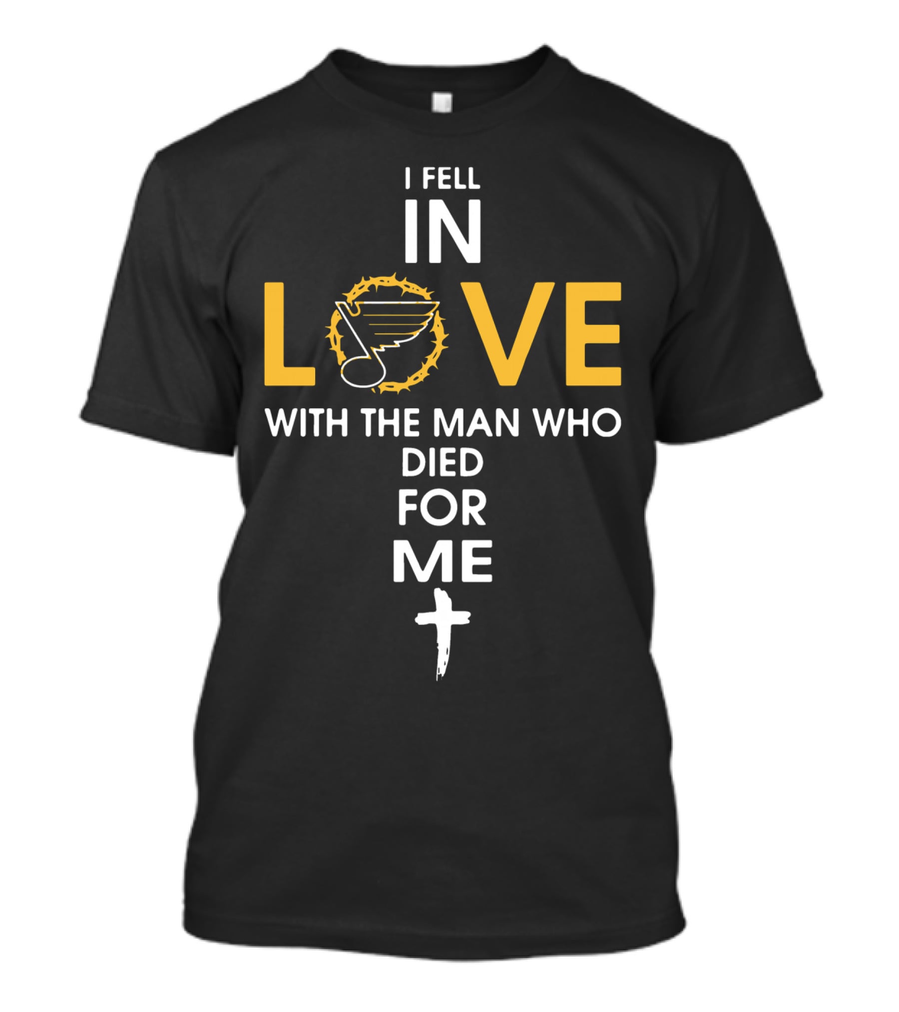 I Fell IN Love With The Man Who Died For ME St. Louis Blues T-Shirt