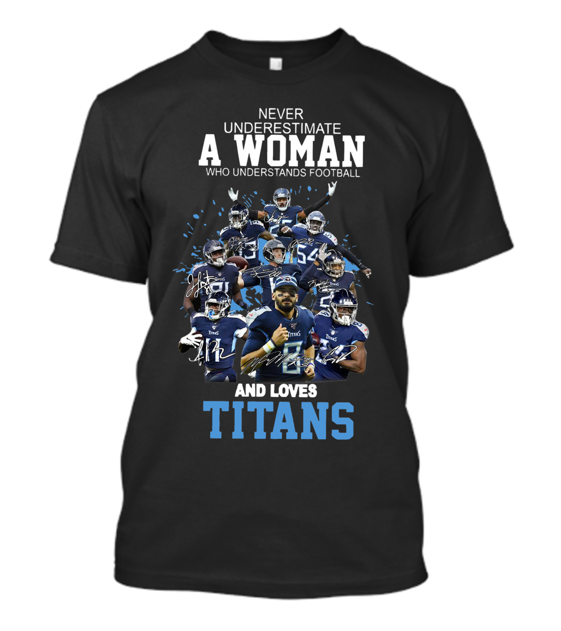 Never Underestimate A Woman Who Understands Football And Loves Titans Players Team T-Shirt