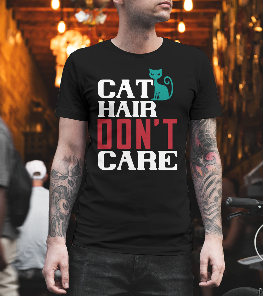 Cat Hair Don't Care Cat T-Shirt