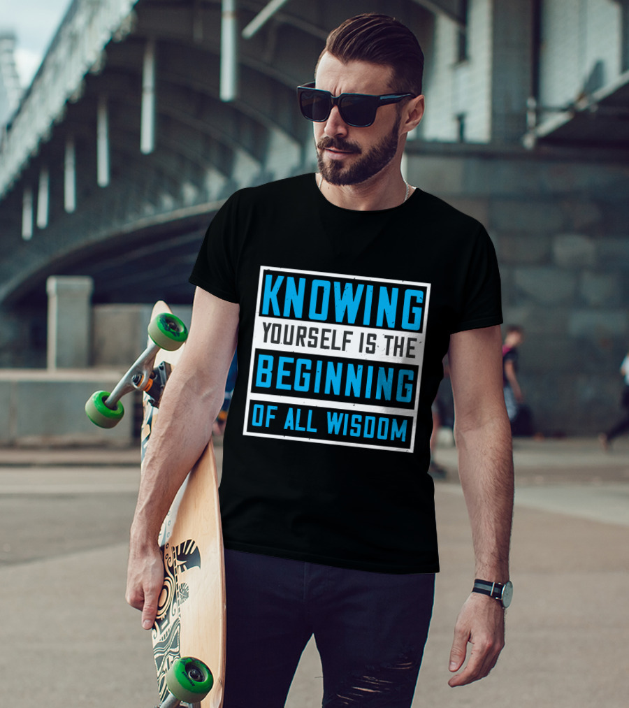 Knowing Yourself Is The Beginning Of All Wisdom T-Shirt