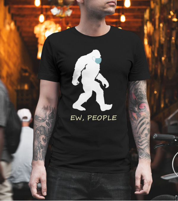 Bigfoot Ew People Mask T-Shirt Bigfoot Ew People Mask T-Shirt