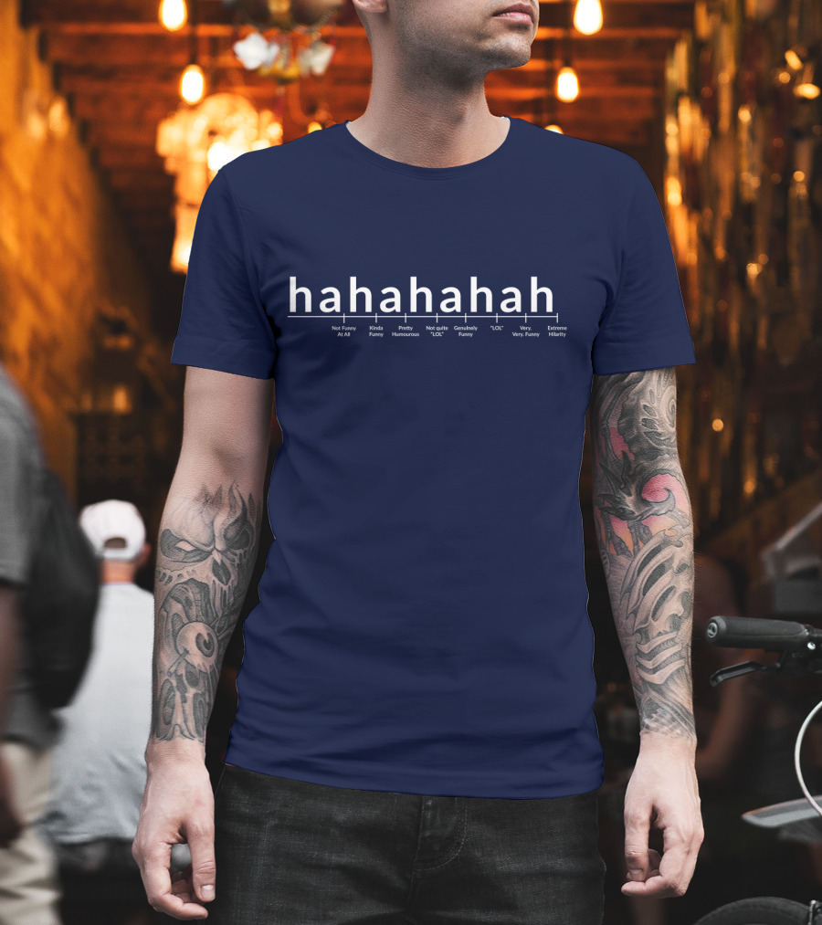 Hahahahah Funny Scale Not Funny LOL Very Extreme Hilarity T-Shirt