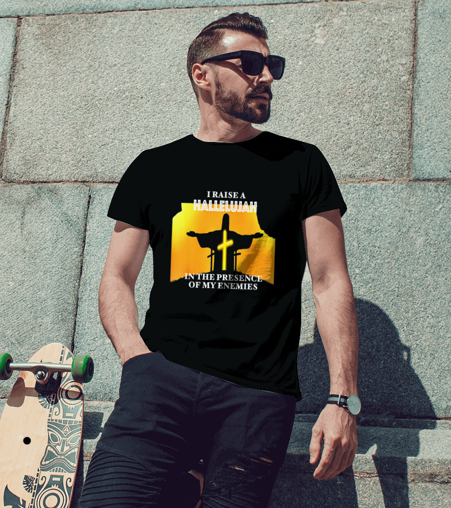 I RAISE A HALLELUJAH Cross Silhouette In The Presence Of My Enemies Orange Glow Background T-Shirt