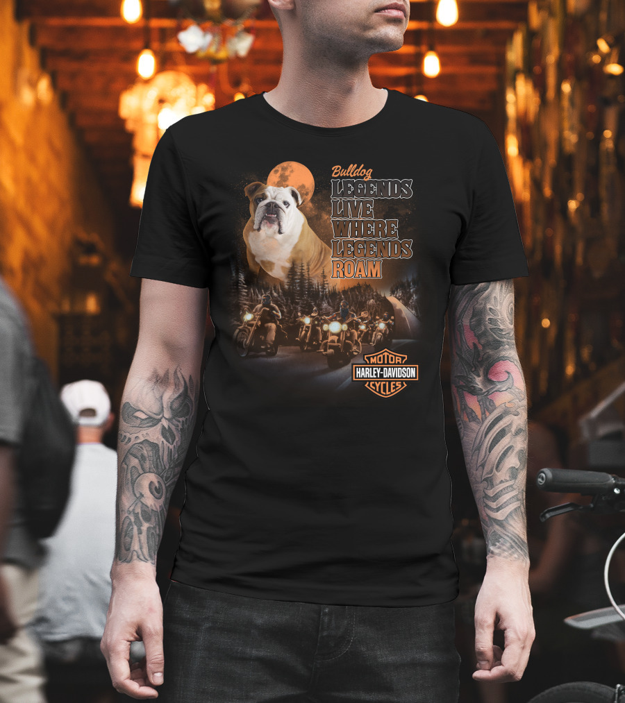 Bulldog Legends Live Where Legends Roam Harley Davidson Motorcycles T-Shirt