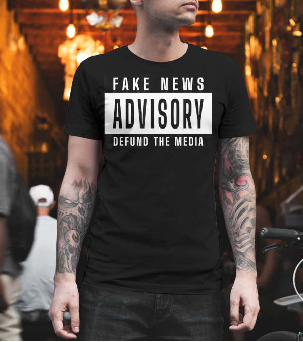 Fake News Advisory Defund the Media T-Shirt Fake News Advisory Defund the Media T-Shirt