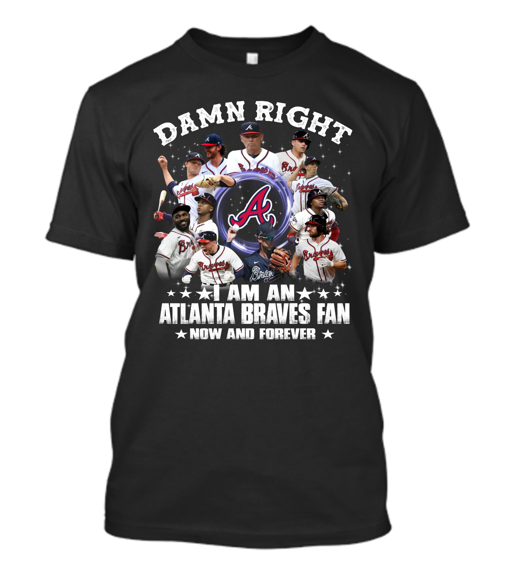 Damn Right I Am An Atlanta Braves Fan Now And Forever Baseball Team Players And Logo Collage T-Shirt