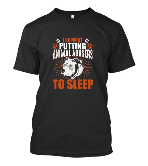 I Support Putting Animal Abusers To Sleep Dog Illustration Paw Prints T-Shirt