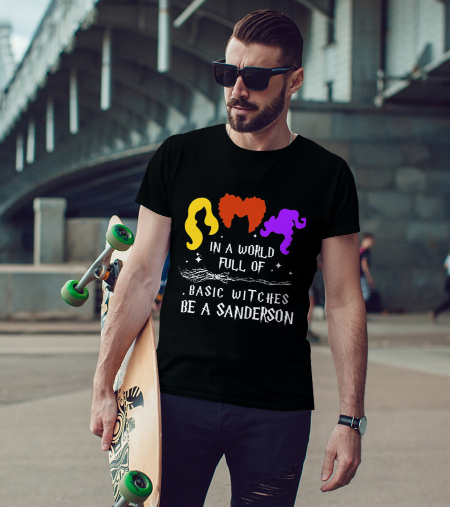 Hocus Pocus Essential In A World Full Of Basic Witches Be A Sanderson T-Shirt