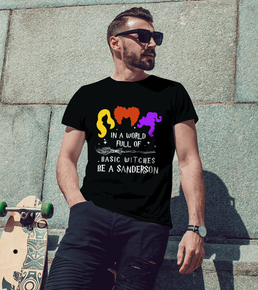 Hocus Pocus Essential In A World Full Of Basic Witches Be A Sanderson T-Shirt