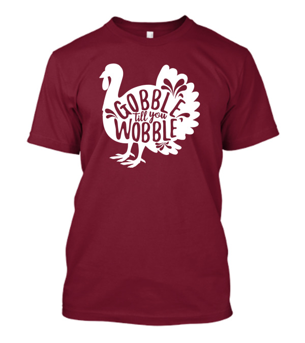 Gobble Till You Wobble Thanksgiving Funny Fall T-Shirt