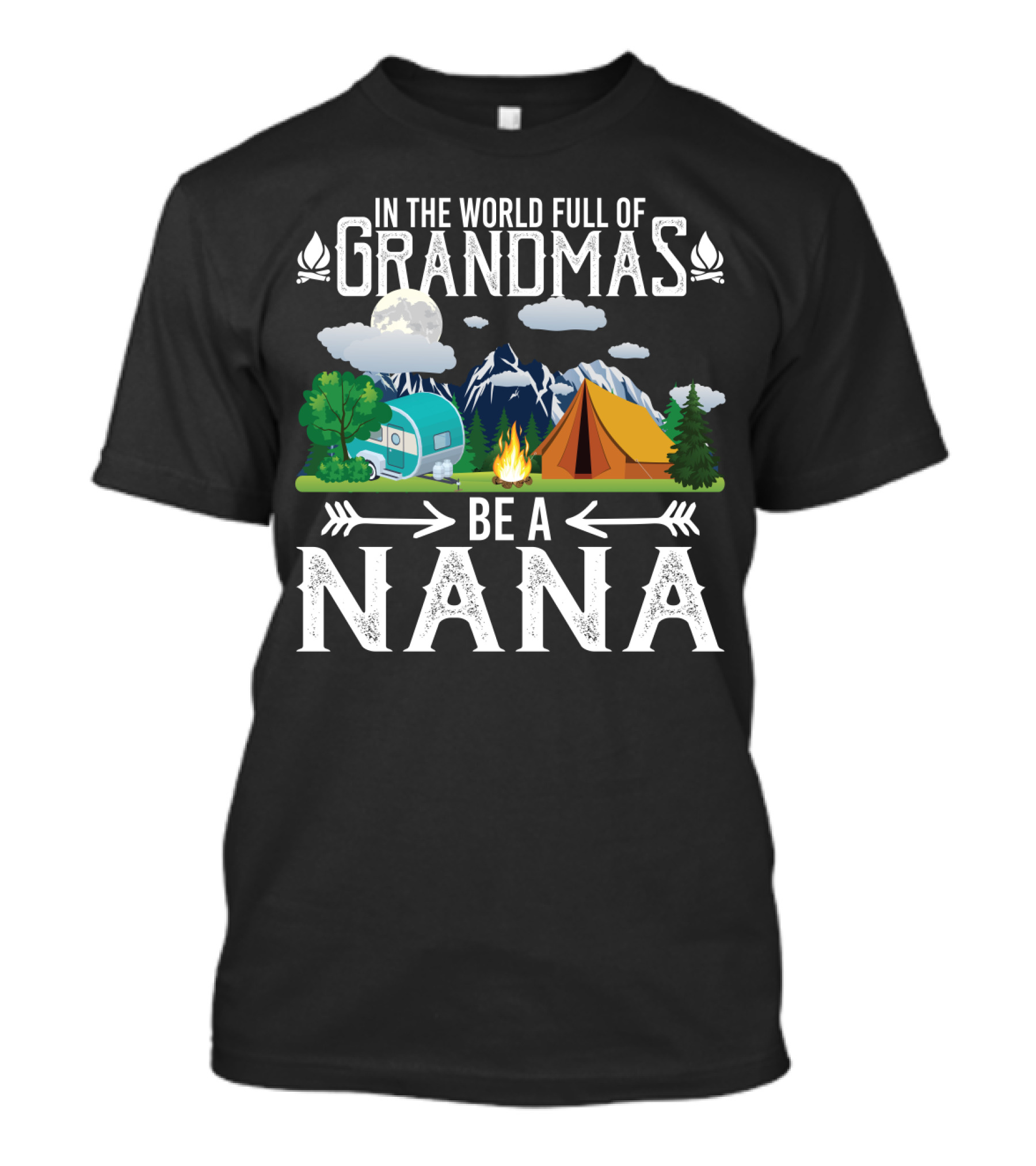 In The World Full Of Grandmas Be A Nana Funny Camping Mountains Campfire Tent Camper Clouds T-Shirt