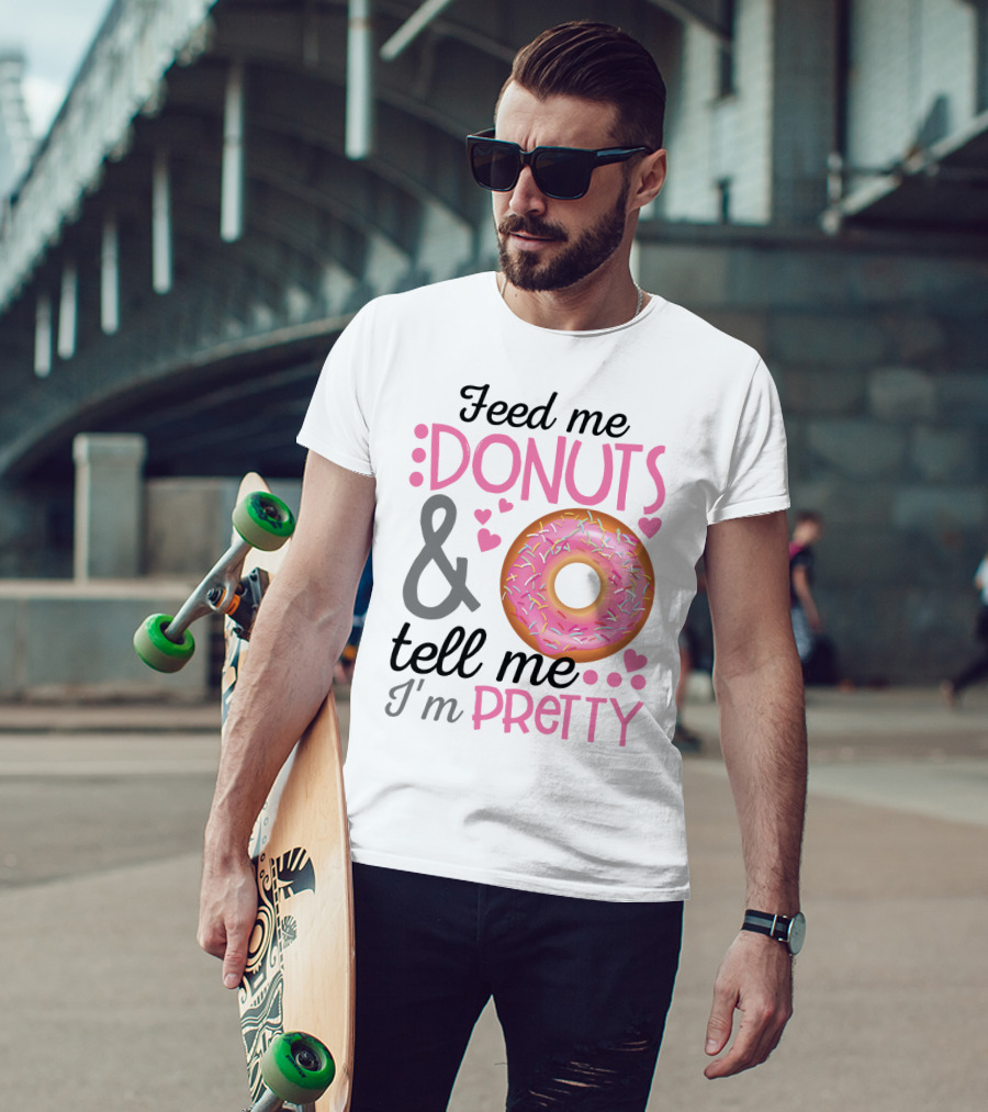 Feed Me Donuts And Tell Me I'm Pretty Pink Sprinkle Heart Sarcasm T-Shirt