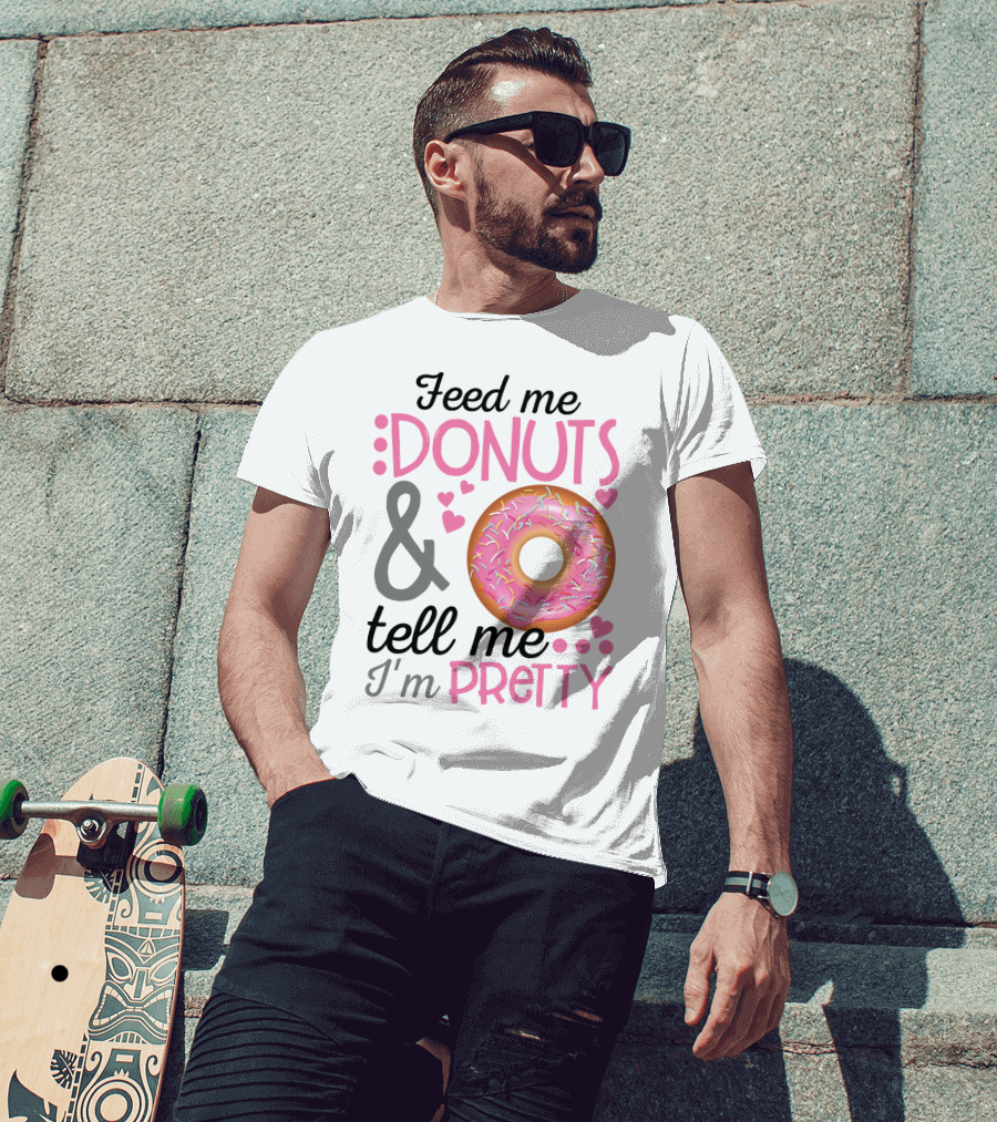 Feed Me Donuts And Tell Me I'm Pretty Pink Sprinkle Heart Sarcasm T-Shirt