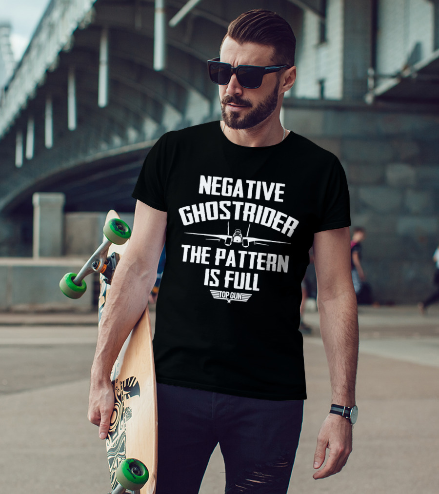 Negative Ghostrider The Pattern Is Full Top Gun Movie Quote Funny Airplane Pilot Humor T-Shirt