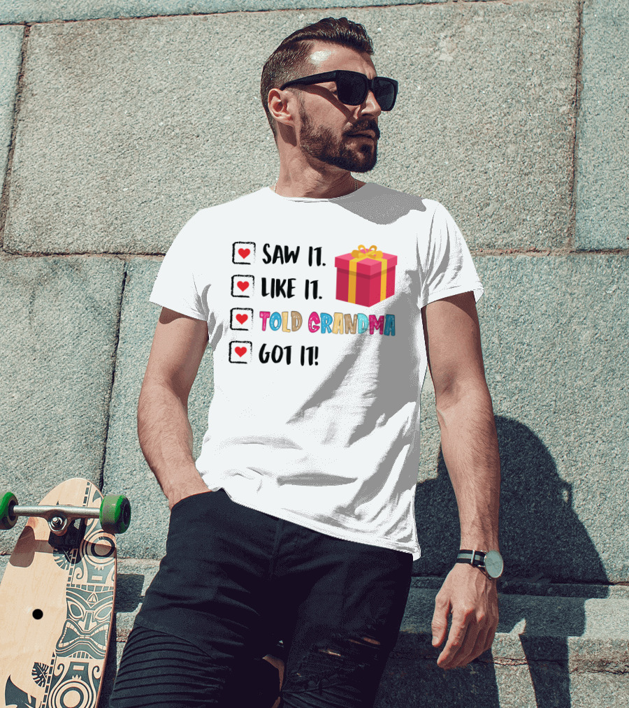 Saw It Like It Told Grandma Got It With Gift Icon And Heart Checkboxes T-Shirt
