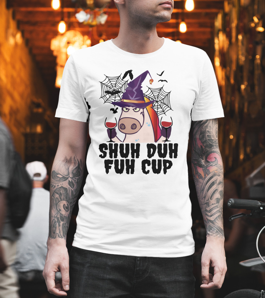 Shuh Duh Fuh Cup Unicorn Witch Halloween With Wine Spider Webs And Bats T-Shirt