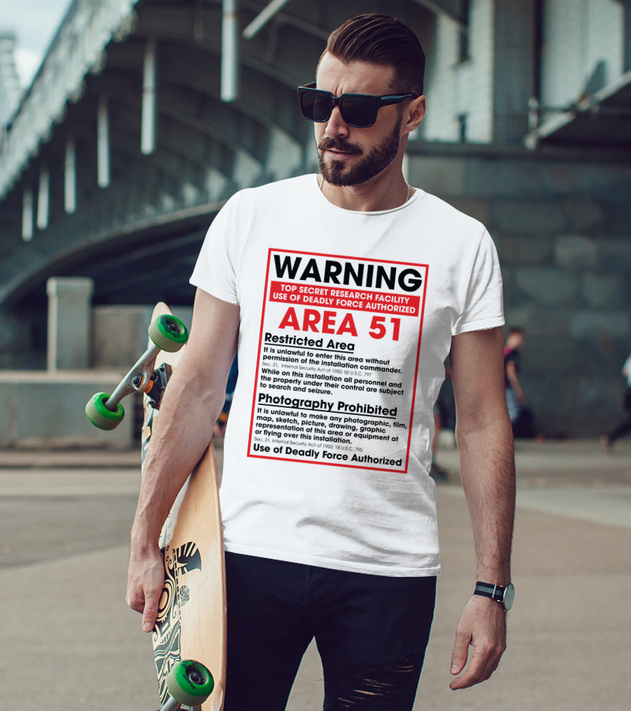 Warning Area 51 Top Secret Research Facility Restricted Area Photography Prohibited Use Of Deadly Force Authorized T-Shirt