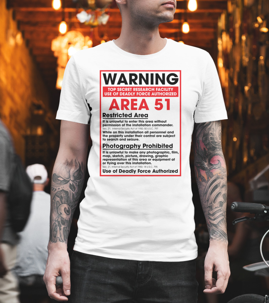 Warning Area 51 Top Secret Research Facility Restricted Area Photography Prohibited Use of Deadly Force Authorized T-Shirt