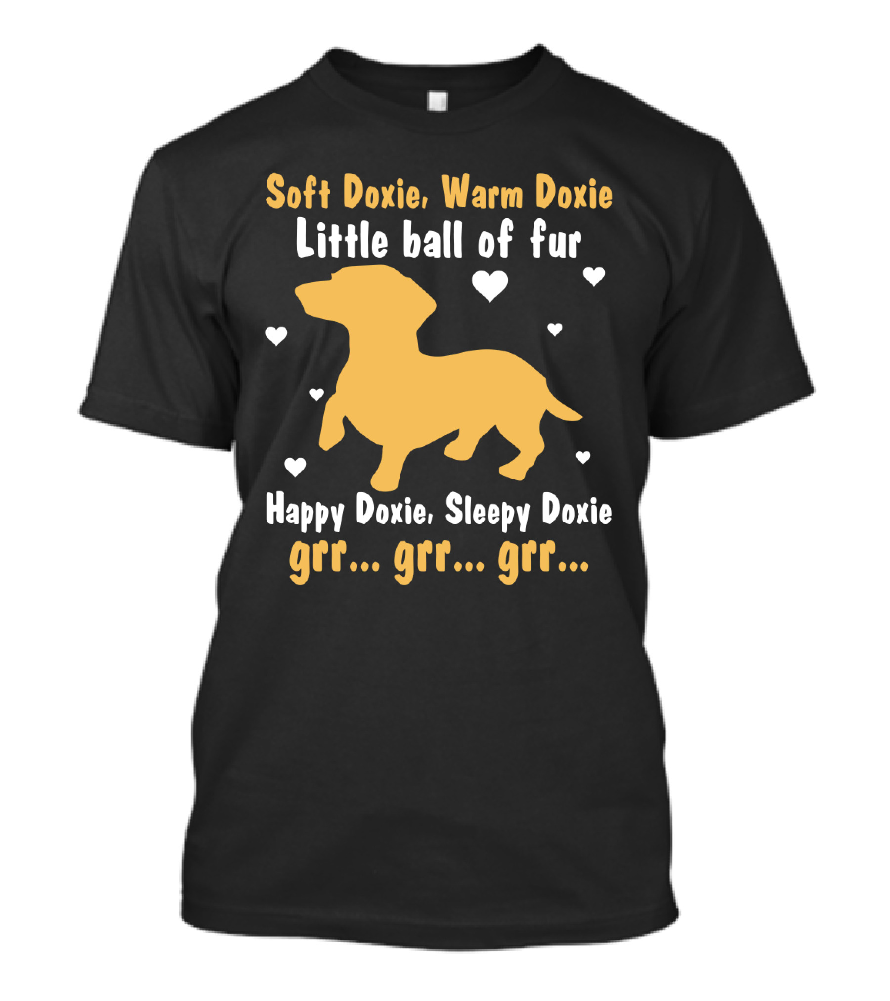 Soft Doxie Warm Doxie Little Ball Of Fur Happy Doxie Sleepy Doxie Grr Grr Grr Funny Dachshund Dog T-Shirt