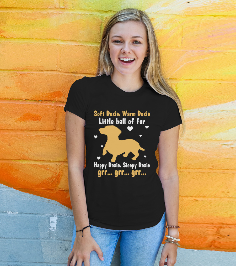 Soft Doxie Warm Doxie Little Ball Of Fur Happy Doxie Sleepy Doxie Grr Grr Grr Funny Dachshund Dog T-Shirt