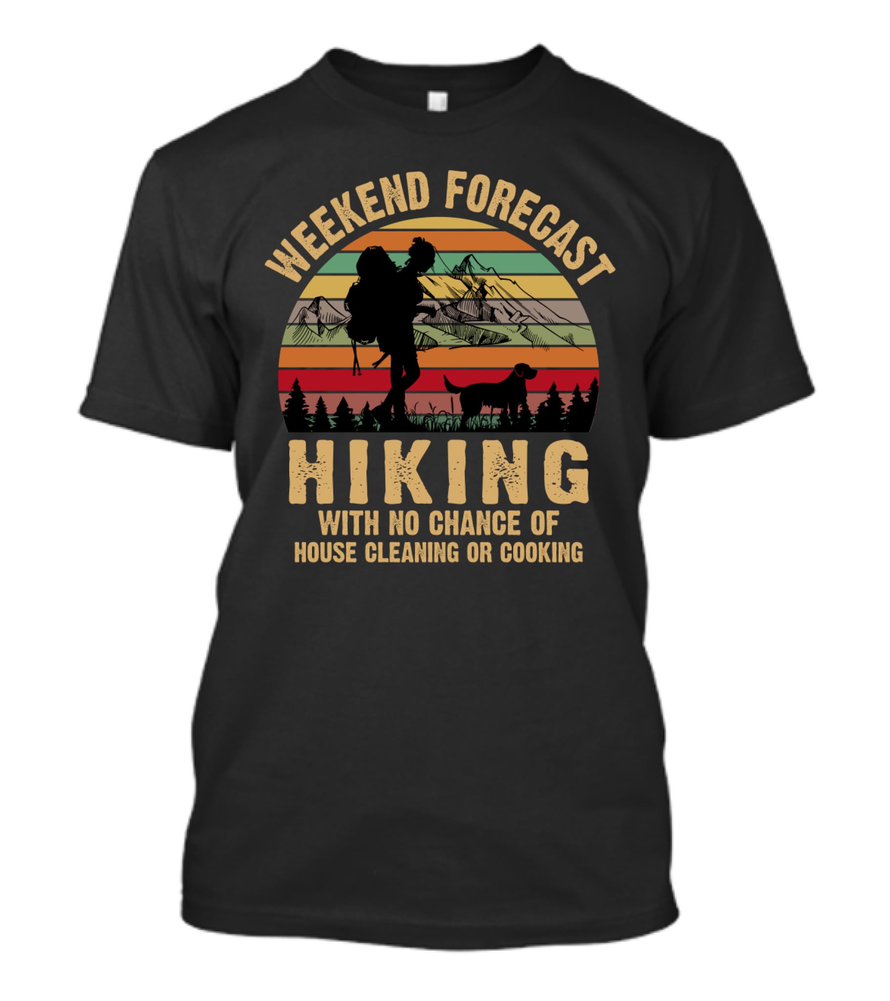 Weekend Forecast Hiking No Chance Of House Cleaning Or Cooking Mountains Sunset T-Shirt